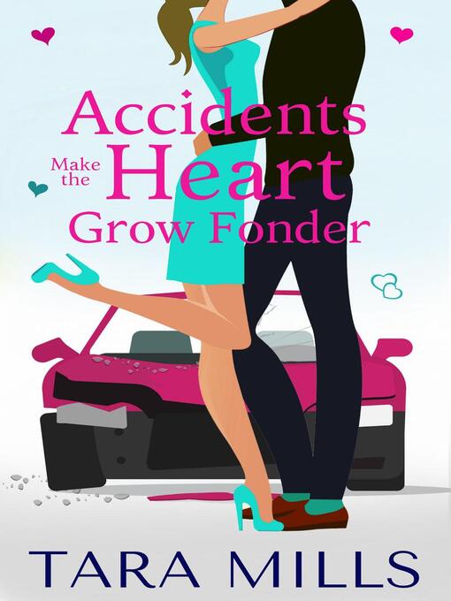 Title details for Accidents Make the Heart Grow Fonder by Tara Mills - Available